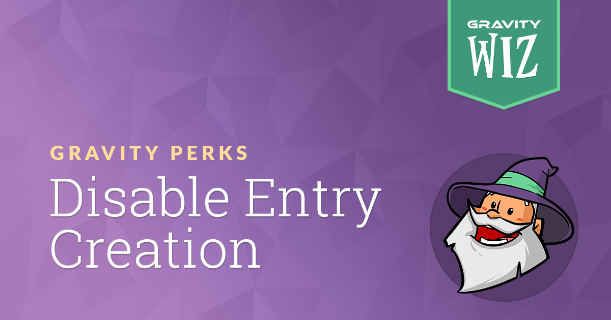 Gravity Forms Disable Entry Creation