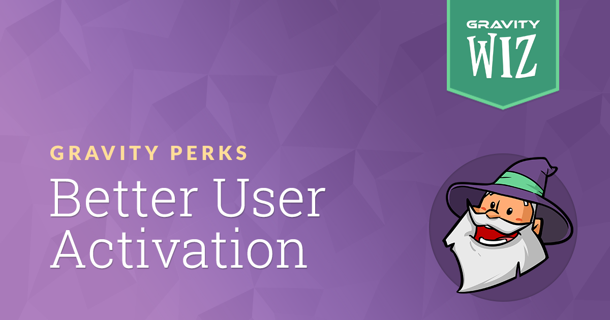 Gravity Perks Gravity Forms Better User Activation