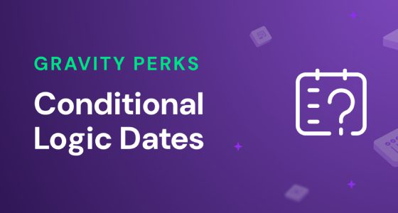 Gravity Perks Gravity Forms Conditional Logic Dates