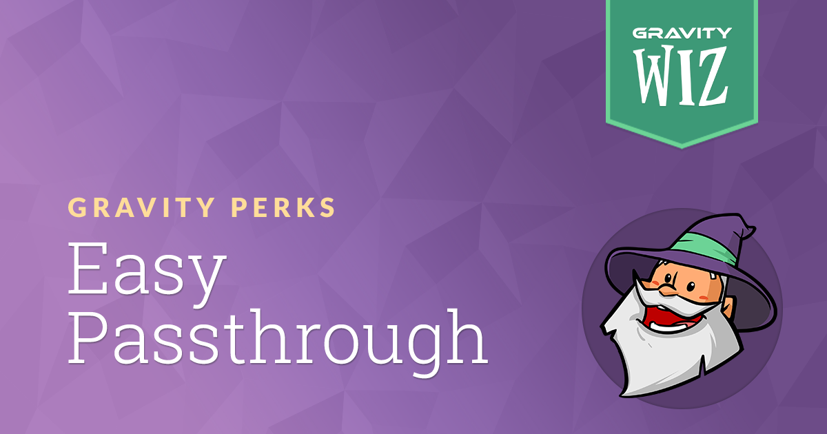 Gravity Perks Gravity Forms Easy Pass-through